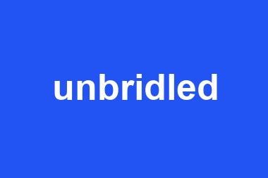 unbridled