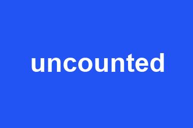 uncounted