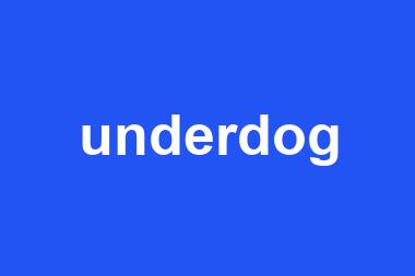 underdog