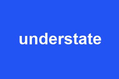 understate