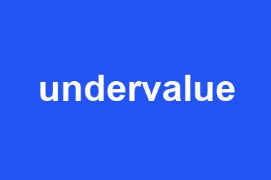 undervalue