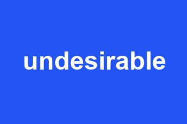 undesirable