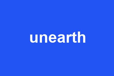 unearth