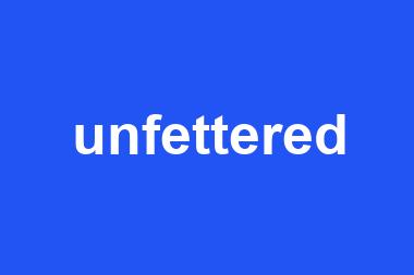 unfettered