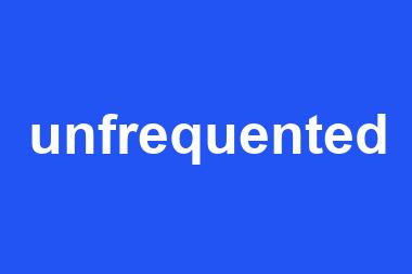 unfrequented