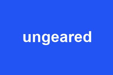 ungeared