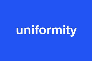 uniformity