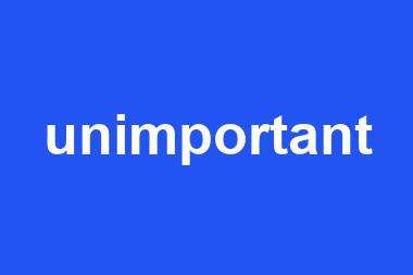 unimportant