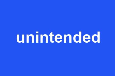 unintended