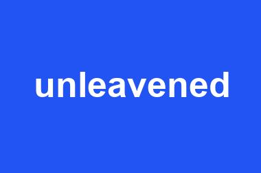 unleavened