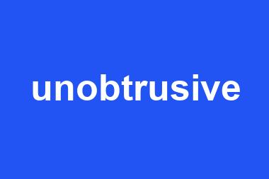 unobtrusive