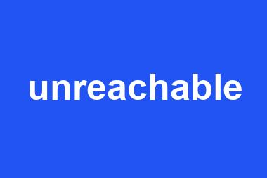 unreachable