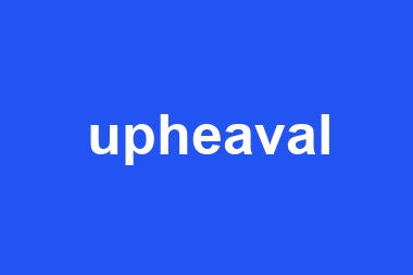 upheaval