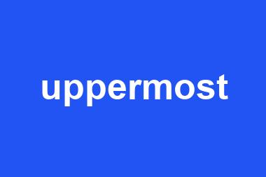 uppermost