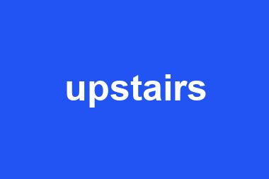 upstairs