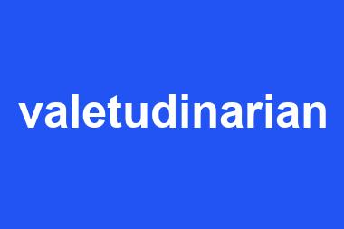 valetudinarian