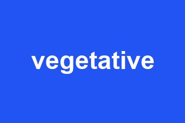 vegetative