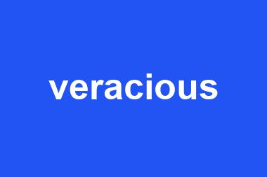 veracious