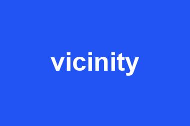 vicinity