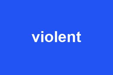 violent