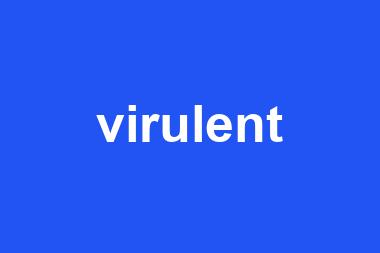 virulent