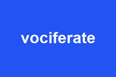 vociferate