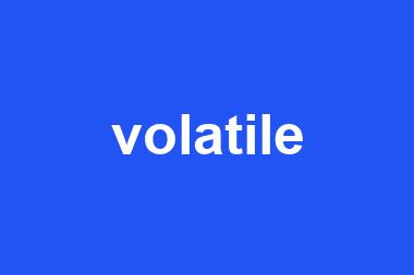 volatile