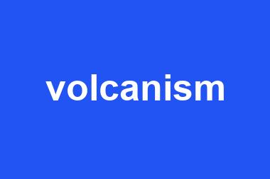 volcanism