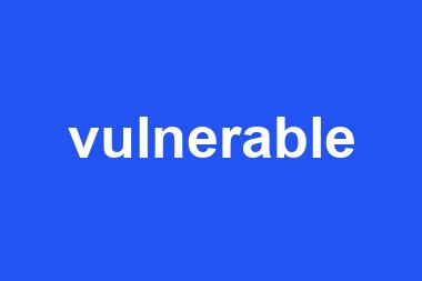 vulnerable