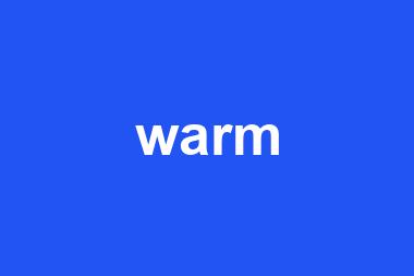 warm