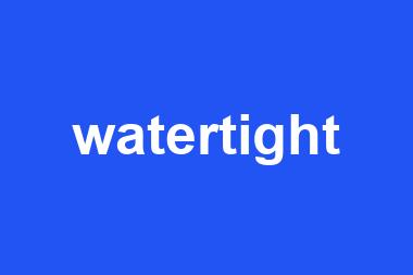 watertight