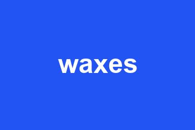 waxes