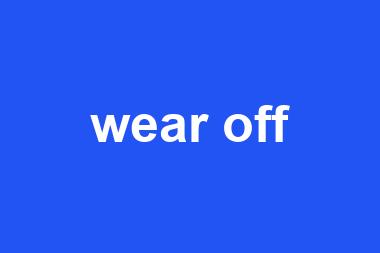 wear off