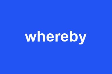 whereby