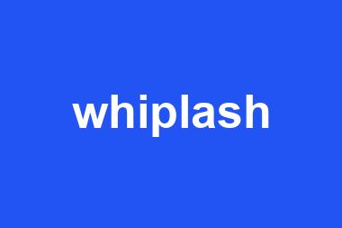 whiplash