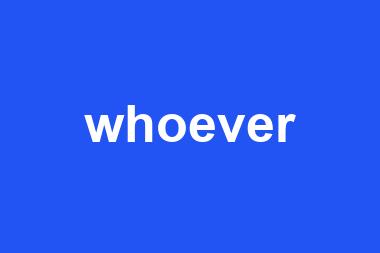 whoever