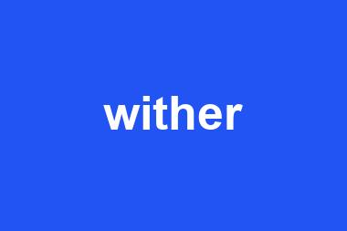 wither