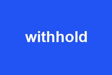 withhold