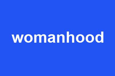 womanhood