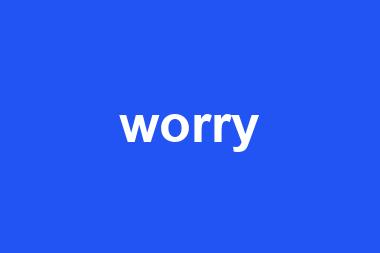 worry