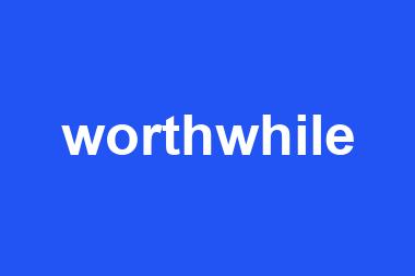 worthwhile