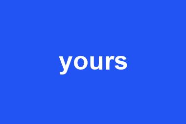 yours